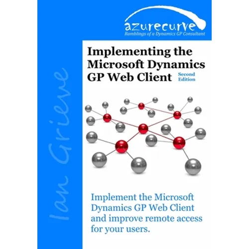Implementing the Microsoft Dynamics GP Web Client (Second Edition) - Paperback