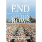 At the End of the Cotton Rows - Hardcover