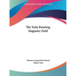 The Tesla Rotating Magnetic Field - Paperback
