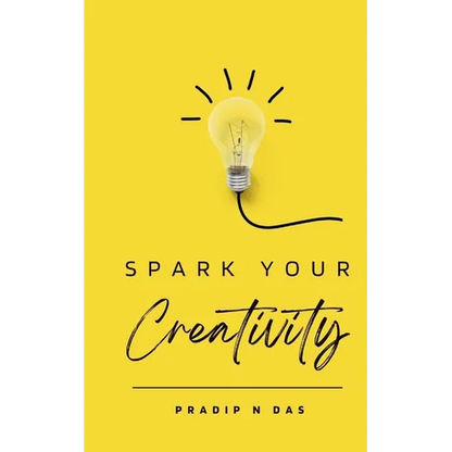Spark Your Creativity: Unleashing Your Imagination to Ignite a World of Possibilities - Paperback