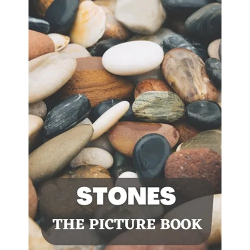 Stones: The Picture Book of Amazing Stones for Seniors with Dementia, Alzheimer's. - Paperback