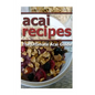 Acai Recipes: The Ultimate Acai Guide - Paperback