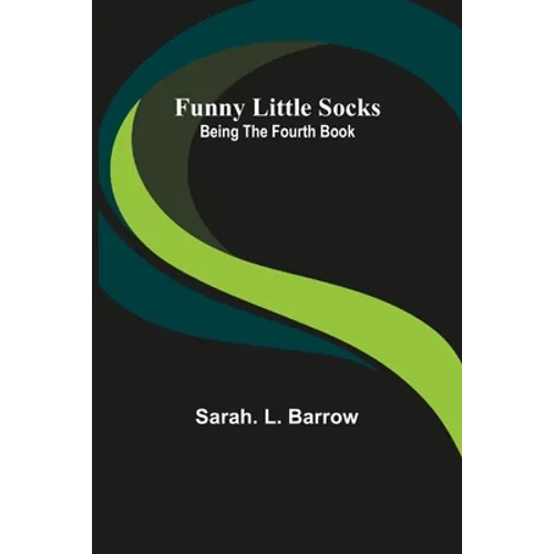 Funny Little Socks: Being the Fourth Book - Paperback