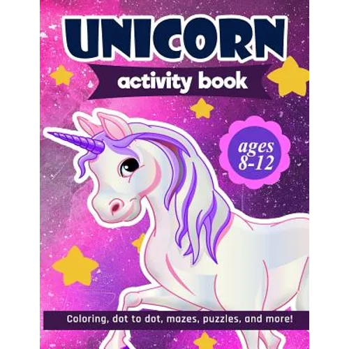 Unicorn Activity Book: For Kids Ages 8-12 100 pages of Fun Educational Activities for Kids coloring, dot to dot, mazes, puzzles, word search, and more - Paperback