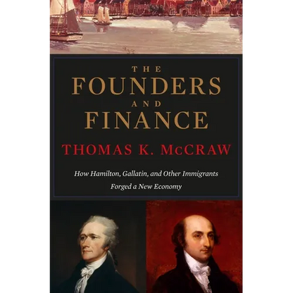 Founders and Finance: How Hamilton, Gallatin, and Other Immigrants Forged a New Economy - Paperback