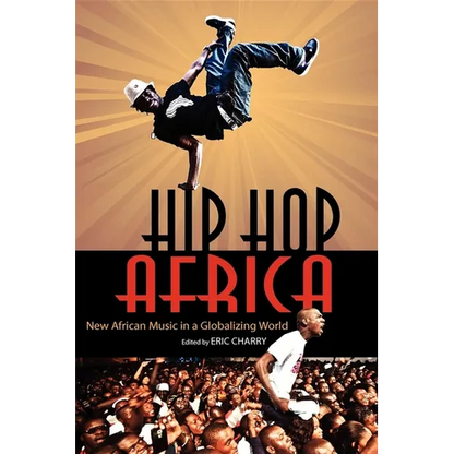 Hip Hop Africa: New African Music in a Globalizing World - Paperback