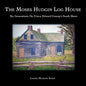 The Moses Hudgin Log House: Six Generations On Prince Edward County's South Shore - Paperback