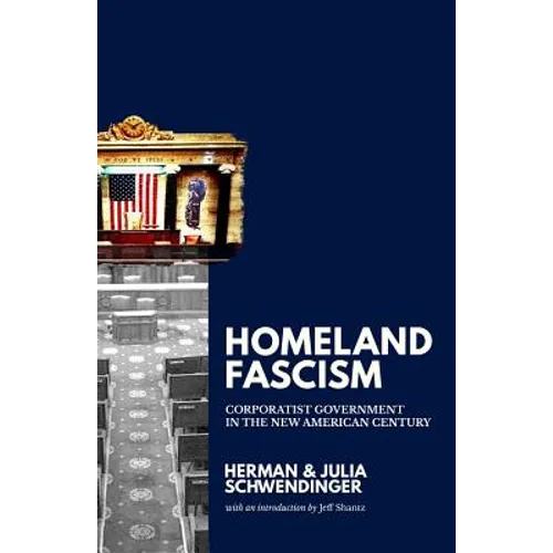 Homeland Fascism: Corporatist Government in the New American Century - Paperback