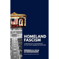 Homeland Fascism: Corporatist Government in the New American Century - Paperback