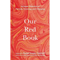 Our Red Book: Intimate Histories of Periods, Growing & Changing - Hardcover