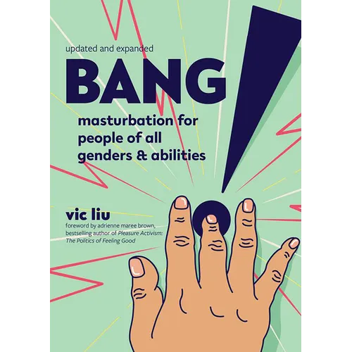 Bang!: Masturbation for People of All Genders and Abilities - Paperback