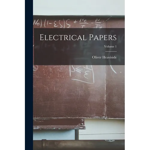 Electrical Papers; Volume 1 - Paperback
