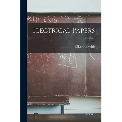 Electrical Papers; Volume 1 - Paperback