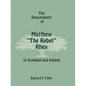 The Descendants of Matthew the Rebel Rhea of Scotland and Ireland - Paperback