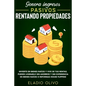 Genera ingresos pasivos rentando propiedades: Invierte en bienes raíces y vive de tus rentas. Puedes lograrlo sin ahorros y sin experiencia en bienes - Paperback