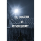 The Education of Anthony Bryant - Paperback