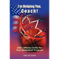I'm Helping You, Coach!: 100+ Offense Drills For Your Basketball Program - Paperback