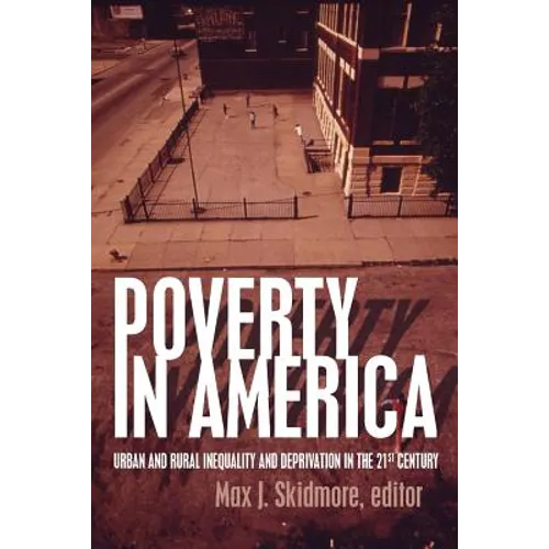 Poverty in America: Urban and Rural Inequality and Deprivation in the 21st Century - Paperback