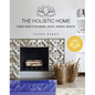 The Holistic Home: Feng Shui for Mind, Body, Spirit, Space - Hardcover