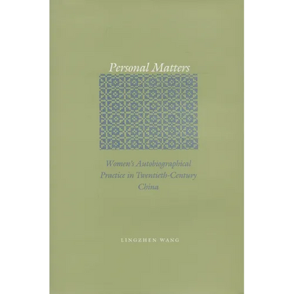 Personal Matters: Women's Autobiographical Practice in Twentieth-Century China - Hardcover