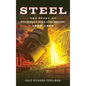 Steel: The Story of Pittsburgh's Iron and Steel Industry, 1852 1902 - Hardcover