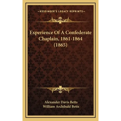 Experience Of A Confederate Chaplain, 1861-1864 (1865) - Hardcover