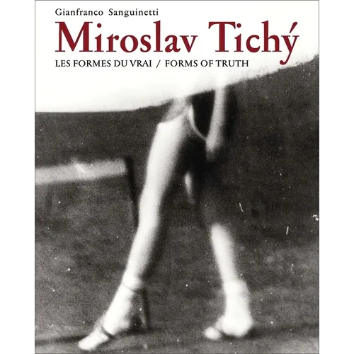 Miroslav Tichy: Form of Truth - Hardcover
