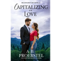 Capitalizing on Love: A Sweet Contemporary Romance - Paperback
