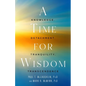 A Time for Wisdom: Knowledge, Detachment, Tranquility, Transcendence - Hardcover
