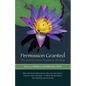 Permission Granted: The Journey from Trauma to Healing: From Rape, Sexual Assault and Emotional Abuse - Paperback