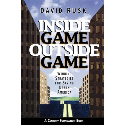 Inside Game/Outside Game: Winning Strategies for Saving Urban America - Paperback