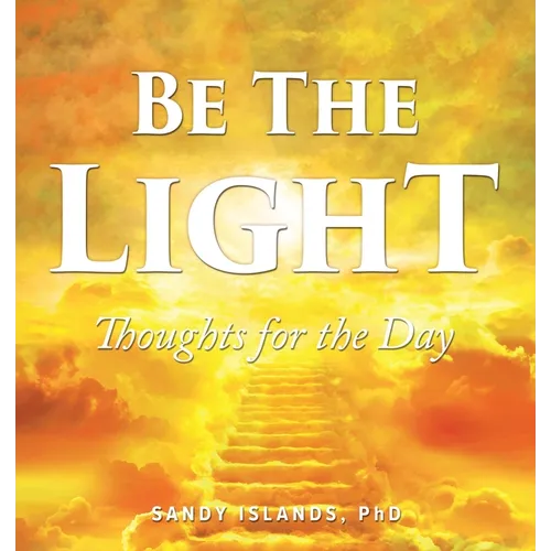 Be The Light: Thoughts for the Day - Paperback