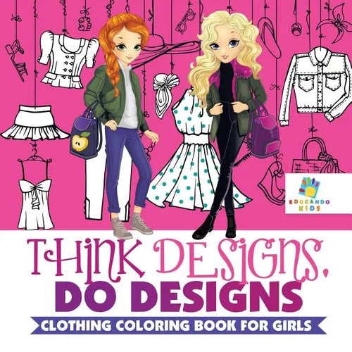 Think Designs, Do Designs Clothing Coloring Book for Girls - Paperback