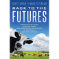 Back to the Futures: Crashing Dirt Bikes, Chasing Cows, and Unraveling the Mystery of Commodity Futures Markets - Paperback
