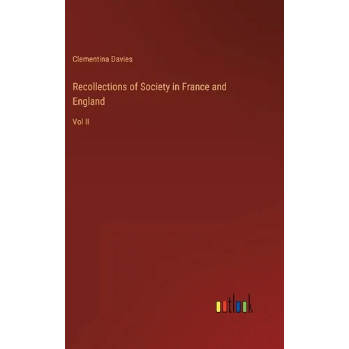 Recollections of Society in France and England: Vol II - Hardcover