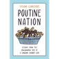 Poutine Nation: Lessons from the Unglamorous Rise of a Canadian Culinary Icon - Hardcover