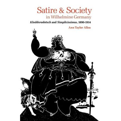 Satire and Society in Wilhelmine Germany: Kladderadatsch and Simplicissimus, 1890-1914 - Paperback