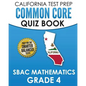 CALIFORNIA TEST PREP Common Core Quiz Book SBAC Mathematics Grade 4: Preparation for the Smarter Balanced Mathematics Tests - Paperback