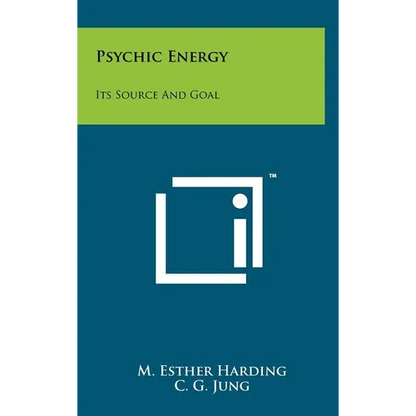 Psychic Energy: Its Source And Goal - Hardcover