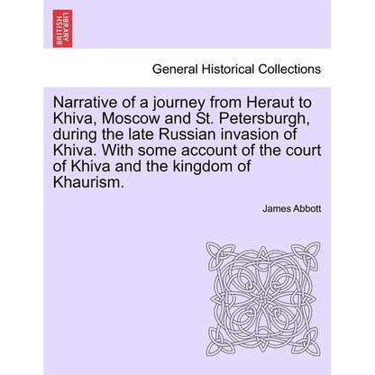 Narrative of a Journey from Heraut to Khiva, Moscow and St. Petersburgh, During the Late Russian Invasion of Khiva. with Some Account of the Court of - Paperback