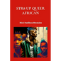 Str8 Up Queer African - Paperback