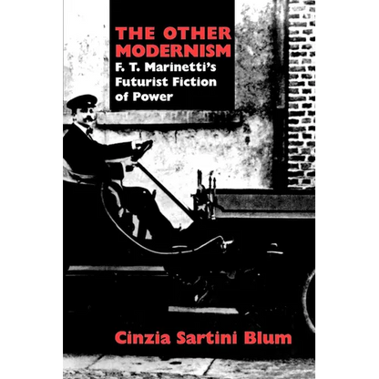 The Other Modernism: F. T. Marinetti's Futurist Fiction of Power - Paperback