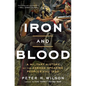 Iron and Blood: A Military History of the German-Speaking Peoples Since 1500 - Paperback