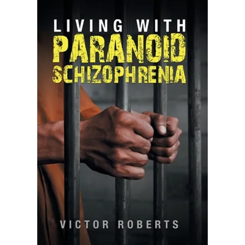 Living with Paranoid Schizophrenia - Hardcover