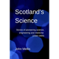 Scotland's Science: Stories of pioneering science, engineering and medicine (1550-1900) - Paperback