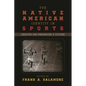 The Native American Identity in Sports: Creating and Preserving a Culture - Paperback