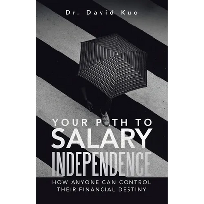 Your Path to Salary Independence: How Anyone Can Control Their Financial Destiny - Paperback