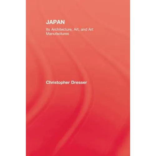 Japan: Its Architecture, Art, and Art Manufactures - Paperback