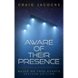 Aware Of Their Presence: Revised Edition, Based On True Events - Paperback