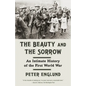 The Beauty and the Sorrow: An Intimate History of the First World War - Paperback